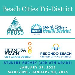 Beach Cities Tri-District Student Survey (3rd-8th Grade) - January 29, 2025 and Make-Ups - January 30, 2025